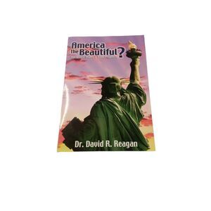 America the Beautiful? The United States in Bible Prophecy Book D Reagan